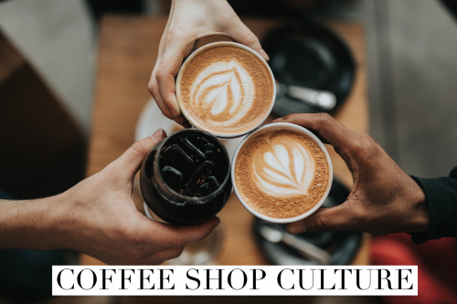 The coffee shop culture